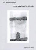 Cover: Abschied und Ankunft - Angelika Lenz Verlag