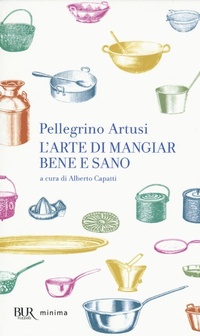 Abbildung von: L' arte di mangiar bene e sano - BUR Minima;Rizzoli