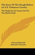 Cover: The Story Of The Rough Riders 1st U.S. Volunteer Cavalry - Kessinger Publishing