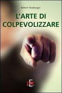 Abbildung von: L' arte di colpevolizzare - Psiche;Di Renzo Editore