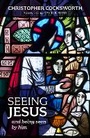 Cover: Seeing Jesus - SPCK Publishing