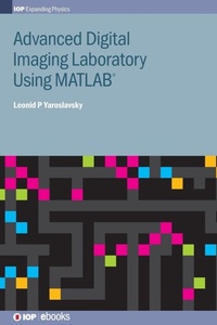 Enlarge image Cover: Advanced Digital Imaging Laboratory Using MATLAB (R) - Institute of Physics Publishing