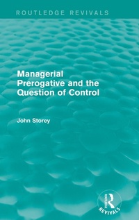 Enlarge image Cover: Managerial Prerogative and the Question of Control (Routledge Revivals) - Routledge