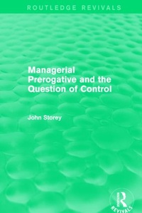 Enlarge image Cover: Managerial Prerogative and the Question of Control (Routledge Revivals) - Routledge