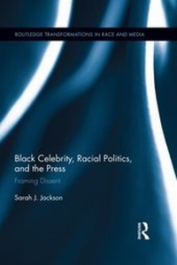 Enlarge image Cover: Black Celebrity, Racial Politics, and the Press - Routledge