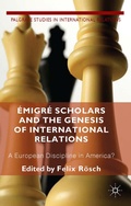 Cover: &Eacute;migr&eacute; Scholars and the Genesis of International Relations - Palgrave Macmillan