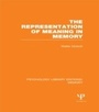 Cover: The Representation of Meaning in Memory (PLE: Memory) - Psychology Press Ltd