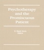 Cover: Psychotherapy and the Promiscuous Patient - Routledge