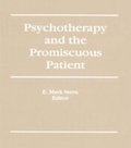 Cover: Psychotherapy and the Promiscuous Patient - Routledge