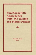 Cover: Psychoanalytic Approaches With the Hostile and Violent Patient - Psychology Press Ltd