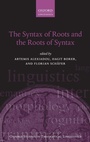Cover: The Syntax of Roots and the Roots of Syntax - Oxford University Press