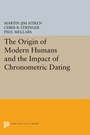 Cover: The Origin of Modern Humans and the Impact of Chronometric Dating - Princeton University Press