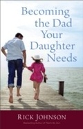 Cover: Becoming the Dad Your Daughter Needs - Baker Publishing Group