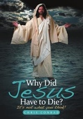 Cover: Why Did Jesus Have to Die? - Lulu Publishing Services