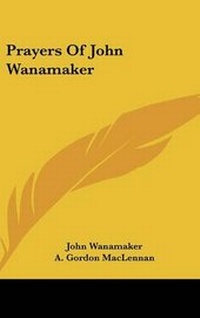 Enlarge image Cover: Prayers Of John Wanamaker - Kessinger Publishing