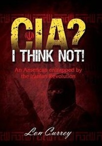 Abbildung von: CIA? I Think Not! an American Entrapped by the Iranian Revolution - Outskirts Press