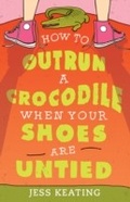 Cover: How to Outrun a Crocodile When Your Shoes Are Untied - Sourcebooks Young Readers