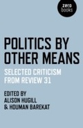 Cover: Politics by Other Means - Zero Books