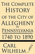 Cover: The Complete History of the City of Allegheny in Pennsylvania - Windham Press