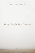 Cover: Why Faith Is a Virtue - Wipf and Stock Publishers