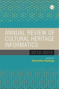 Abbildung von: Annual Review of Cultural Heritage Informatics - Facet Publishing