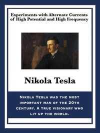 Abbildung von: Experiments with Alternate Currents of High Potential and High Frequency - Sublime Books