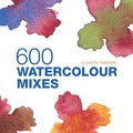 Cover: 600 Watercolour Mixes - Batsford