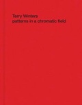 Cover: Terry Winters - Patterns in a Chromatic Field - Matthew Marks Gallery