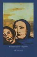 Cover: If Suppose We Are a Fragment - Buschekbooks