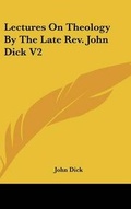 Cover: Lectures On Theology By The Late Rev. John Dick V2 - Kessinger Publishing