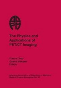 Enlarge image Cover: The Physics and Applications of PET/CT Imaging - Medical Physics Publishing Corporation