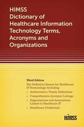Cover: HIMSS Dictionary of Healthcare Information Technology Term, Acronyms and Organizations, Third Edition - Healthcare Information & Management Systems Society