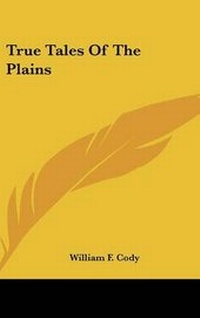 Abbildung von: True Tales Of The Plains - Kessinger Publishing