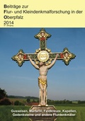 Cover: Beitr&auml;ge zur Flur- und Kleindenkmalforschung in der Oberpfalz / Beitr&auml;ge zur Flur- und Kleindenkmalforschung in der Oberpfalz 2014 - Bodner, E