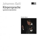 Cover: K&ouml;rpersprache spielend darstellen - Galli Verlag
