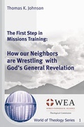 Cover: The First Step in Missions Training: How our Neighbors are Wrestling with God's General Revelation - Verlag f&uuml;r Kultur und Wissenschaft