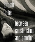 Cover: Jaromir Funke: Between Construction and Emotion - Kant
