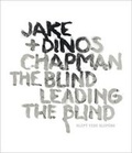Cover: Jake and Dinos Chapman - the Blind Leading the Blind - Galerie Rudolfinum,Czech Republic