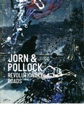 Cover: Jorn & Pollock: Revolutionary Roads - Louisiana Museum of Modern Art