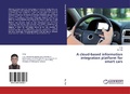 Cover: A Cloud-Based Information Integration Platform for Smart Cars - LAP Lambert Academic Publishing