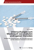 Cover: Untersuchungen zum Missbrauch von anabolen androgenen Steroiden - AV Akademikerverlag
