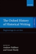 Cover: Oxford History of Historical Writing: Volume 1: Beginnings to AD 600 - OUP Oxford