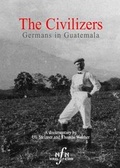 Cover: The Civilizers: Germans in Guatemala - National Film Network