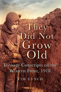 Enlarge image Cover: They Did Not Grow Old - The History Press Ltd