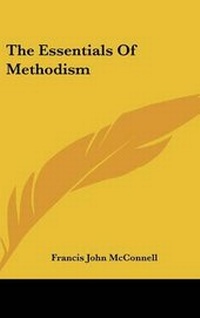 Enlarge image Cover: The Essentials Of Methodism - Kessinger Publishing