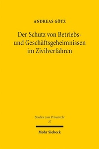 Abbildung von: Der Schutz von Betriebs- und Geschäftsgeheimnissen im Zivilverfahren - Mohr Siebeck