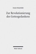 Cover: Zur Revolutionierung des Gottesgedankens - Mohr Siebeck