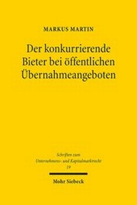 Abbildung von: Der konkurrierende Bieter bei öffentlichen Übernahmeangeboten - Mohr Siebeck