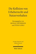 Cover: Die Kollision von Urheberrecht und Nutzerverhalten - Mohr Siebeck