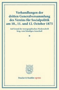 Abbildung von: Verhandlungen der dritten Generalversammlung des Vereins für Socialpolitik am 10., 11. und 12. October 1875. - Duncker & Humblot